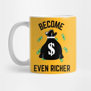 Become Even Richer Mug